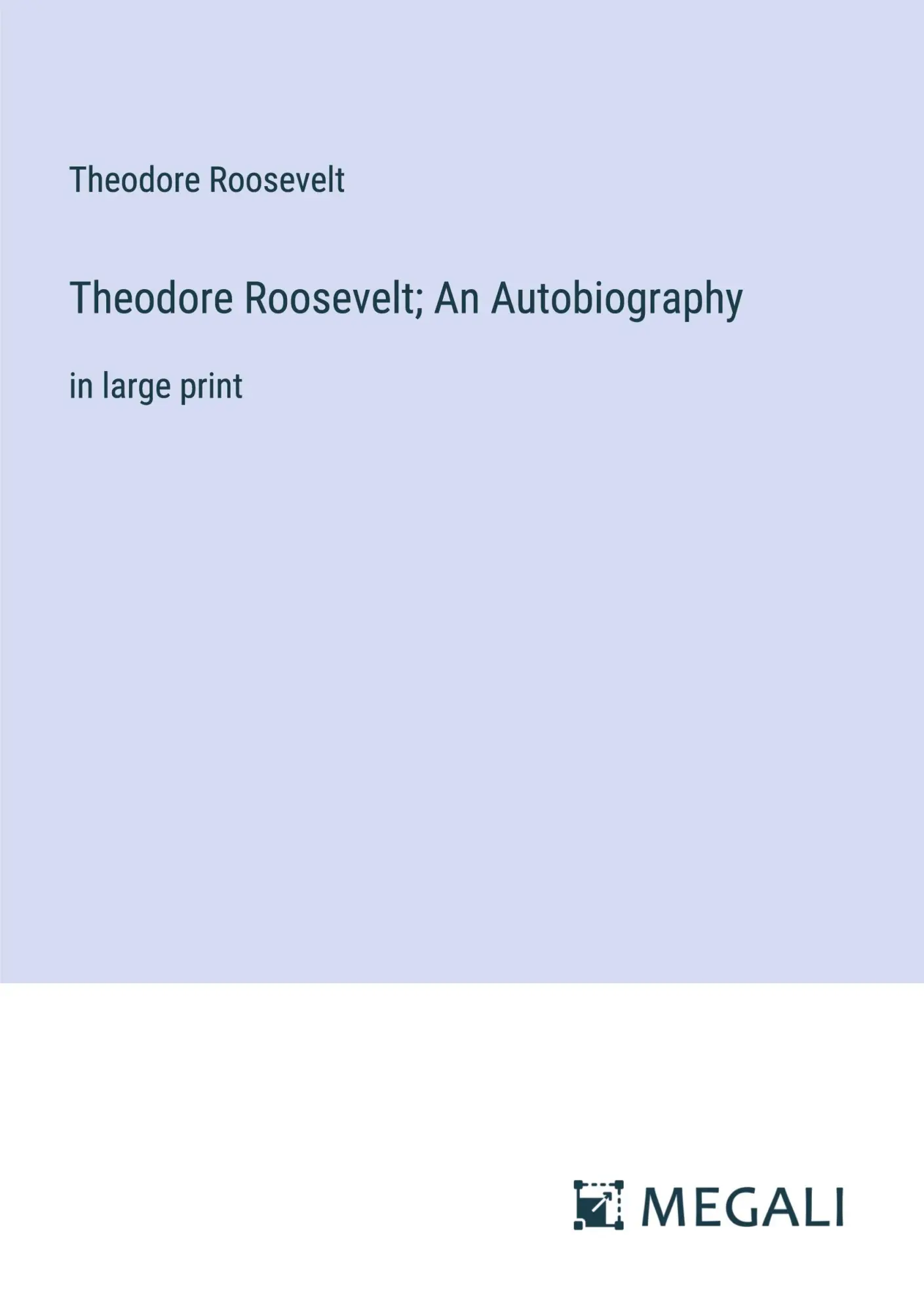 Cover: 9783387025743 | Theodore Roosevelt; An Autobiography | in large print | Roosevelt