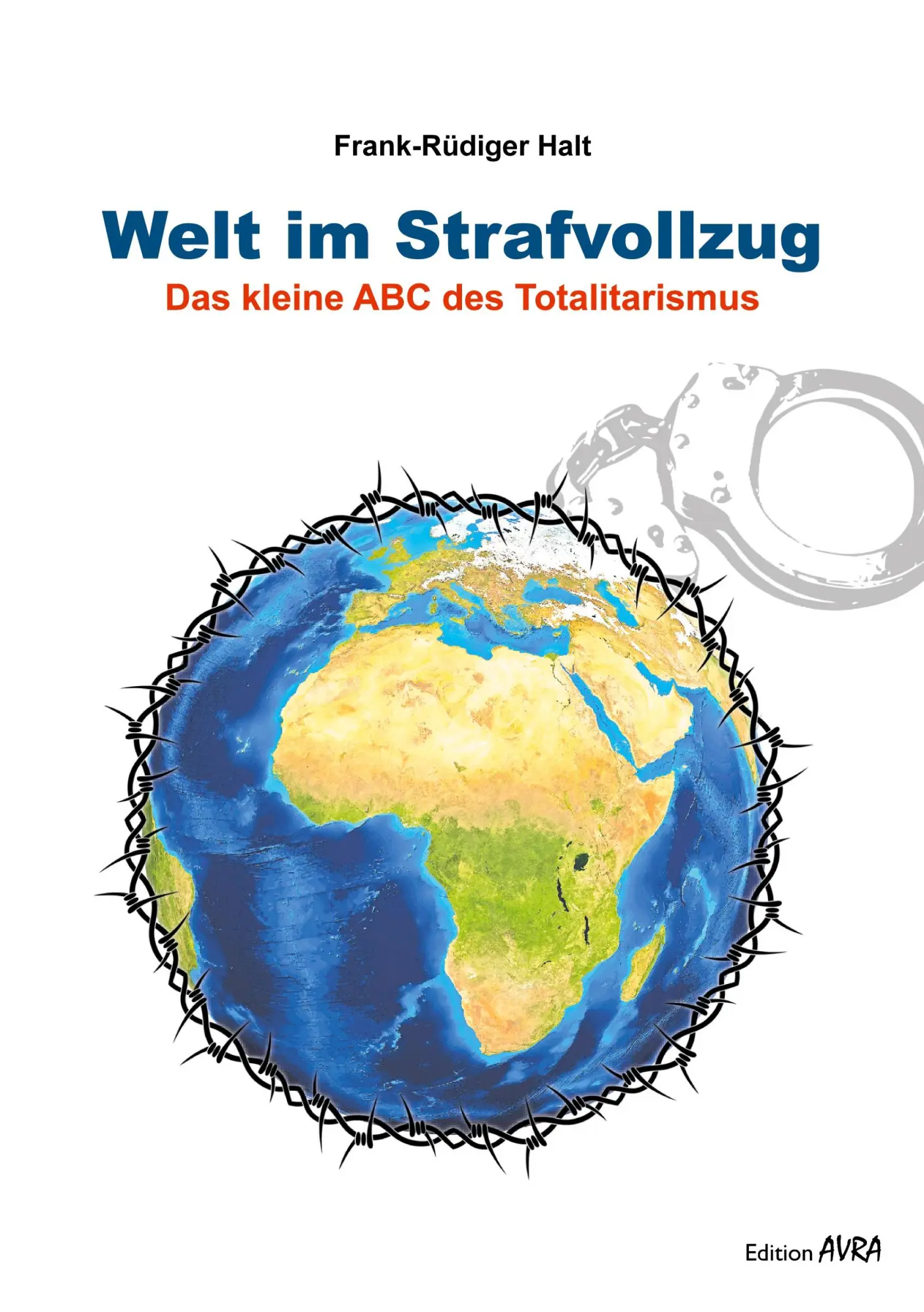 Cover: 9783828035843 | Welt im Strafvollzug | Das leine ABC des Totalitarismus | Halt | Buch
