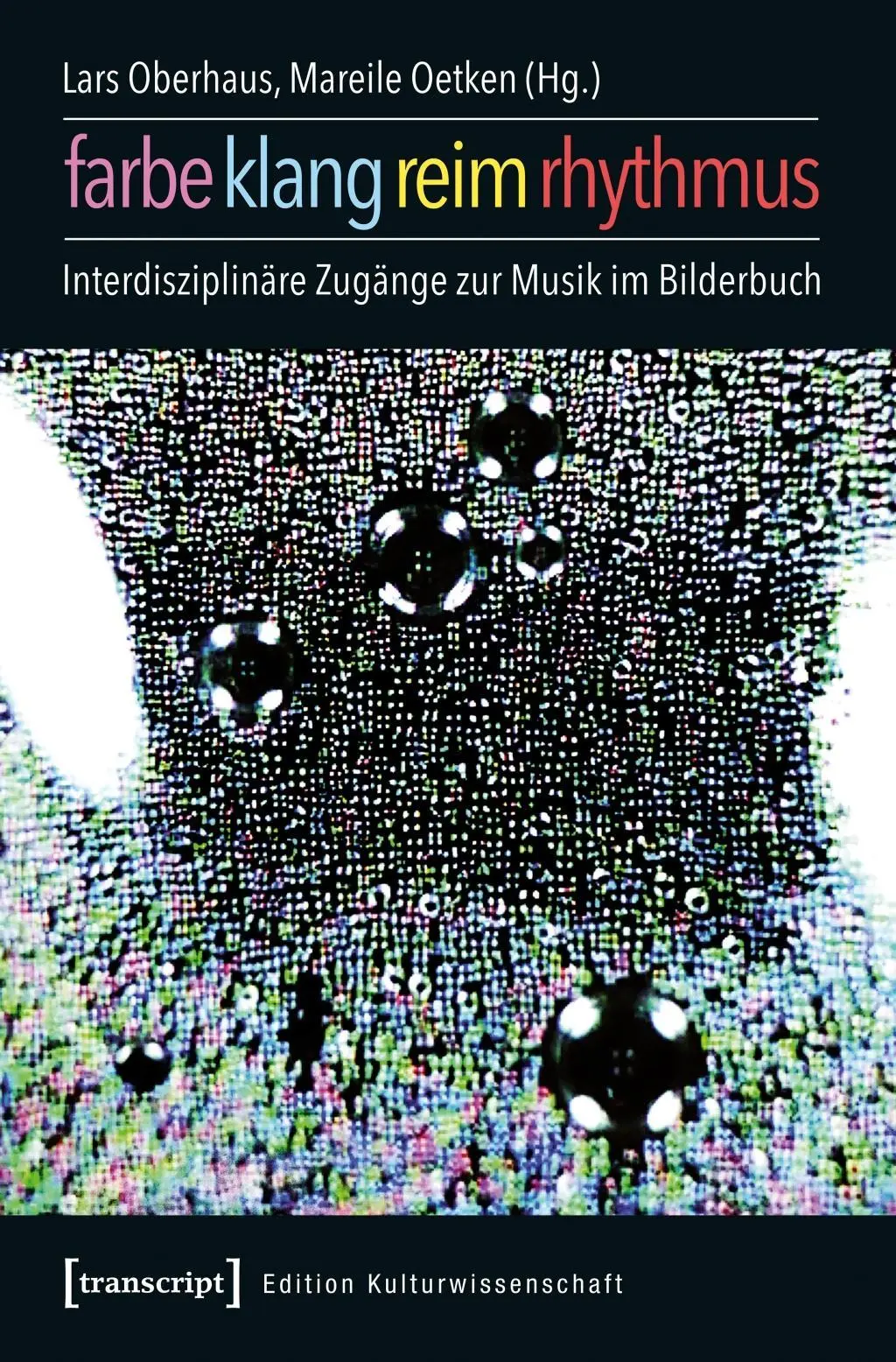 Cover: 9783837635843 | Farbe, Klang, Reim, Rhythmus | Lars Oberhaus | Taschenbuch | 298 S.