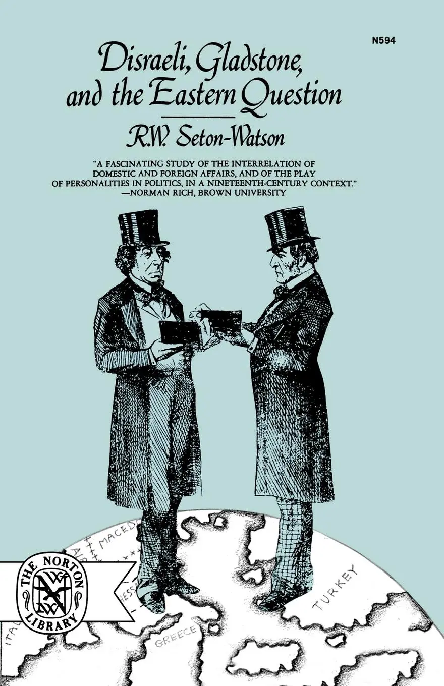 Cover: 9780393005943 | Disraeli, Gladstone, and the Eastern Question | R. W. Seton-Watson