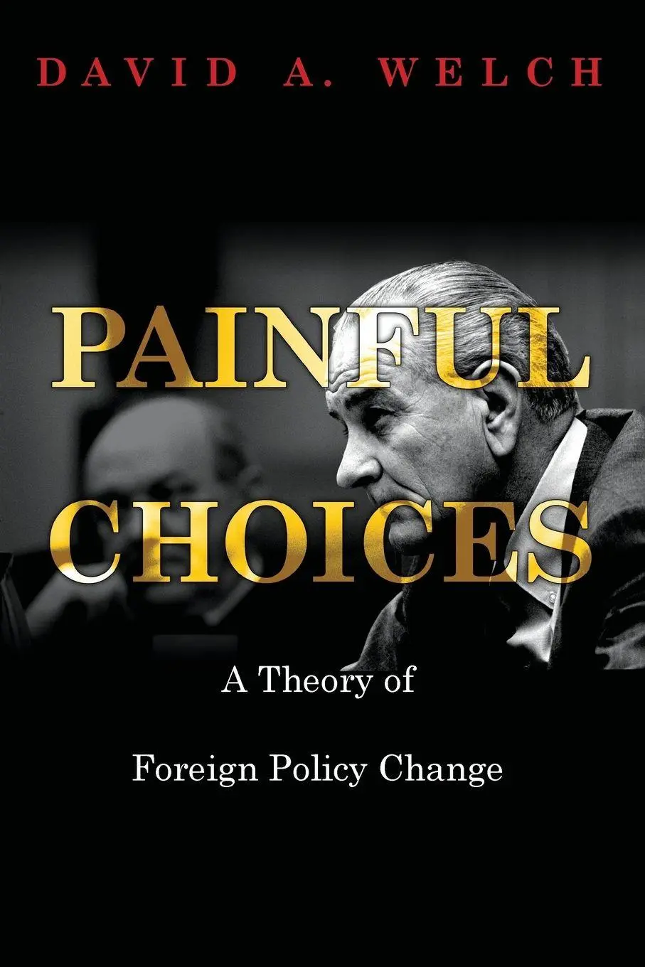Cover: 9780691165943 | Painful Choices | A Theory of Foreign Policy Change | David A. Welch