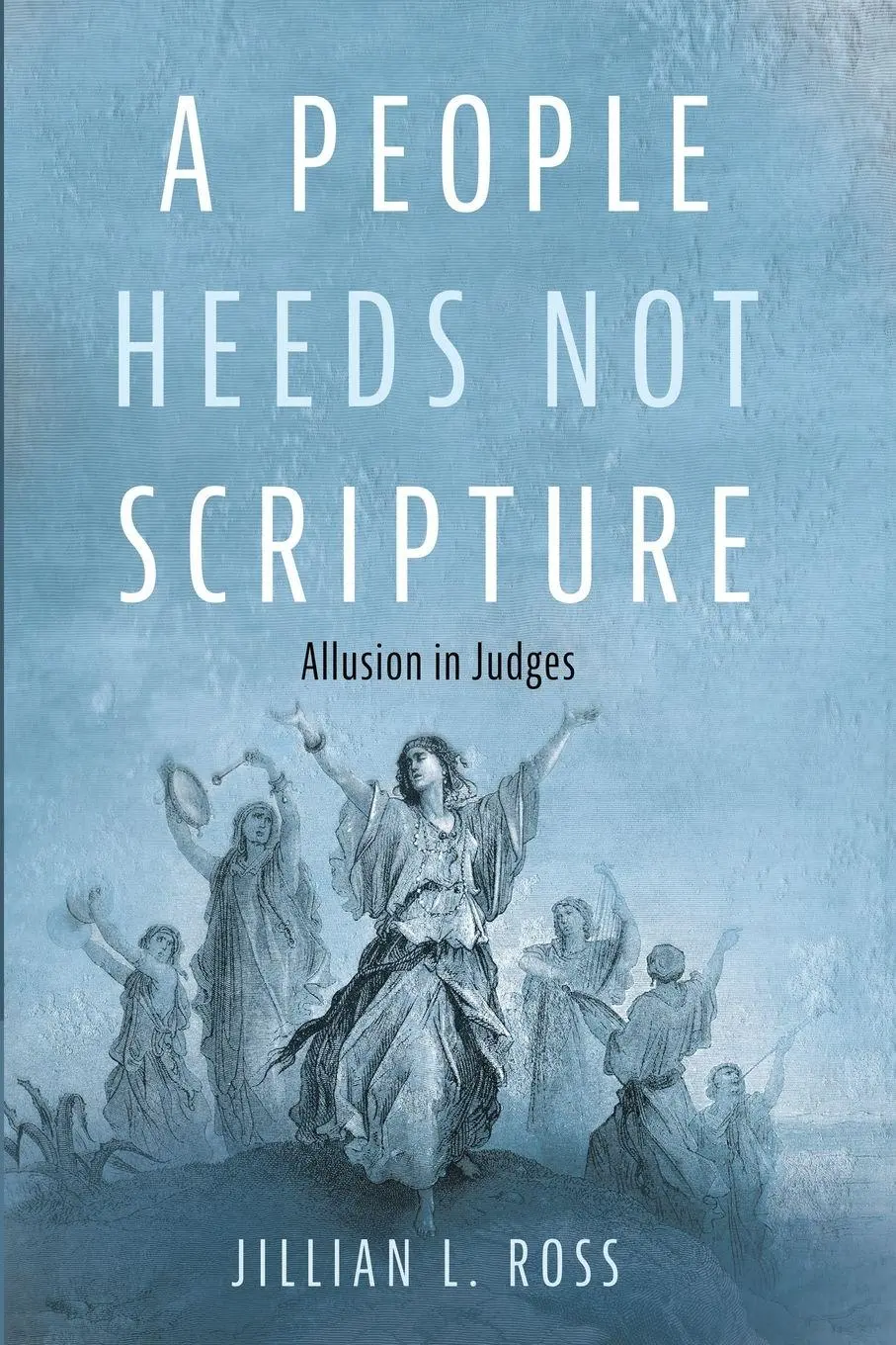 Cover: 9781666795943 | A People Heeds Not Scripture | Jillian L. Ross | Taschenbuch | 2023