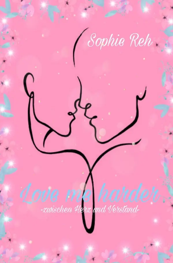 Cover: 9783752935943 | Love me harder | zwischen Herz und Verstand | Sophie Reh | Taschenbuch
