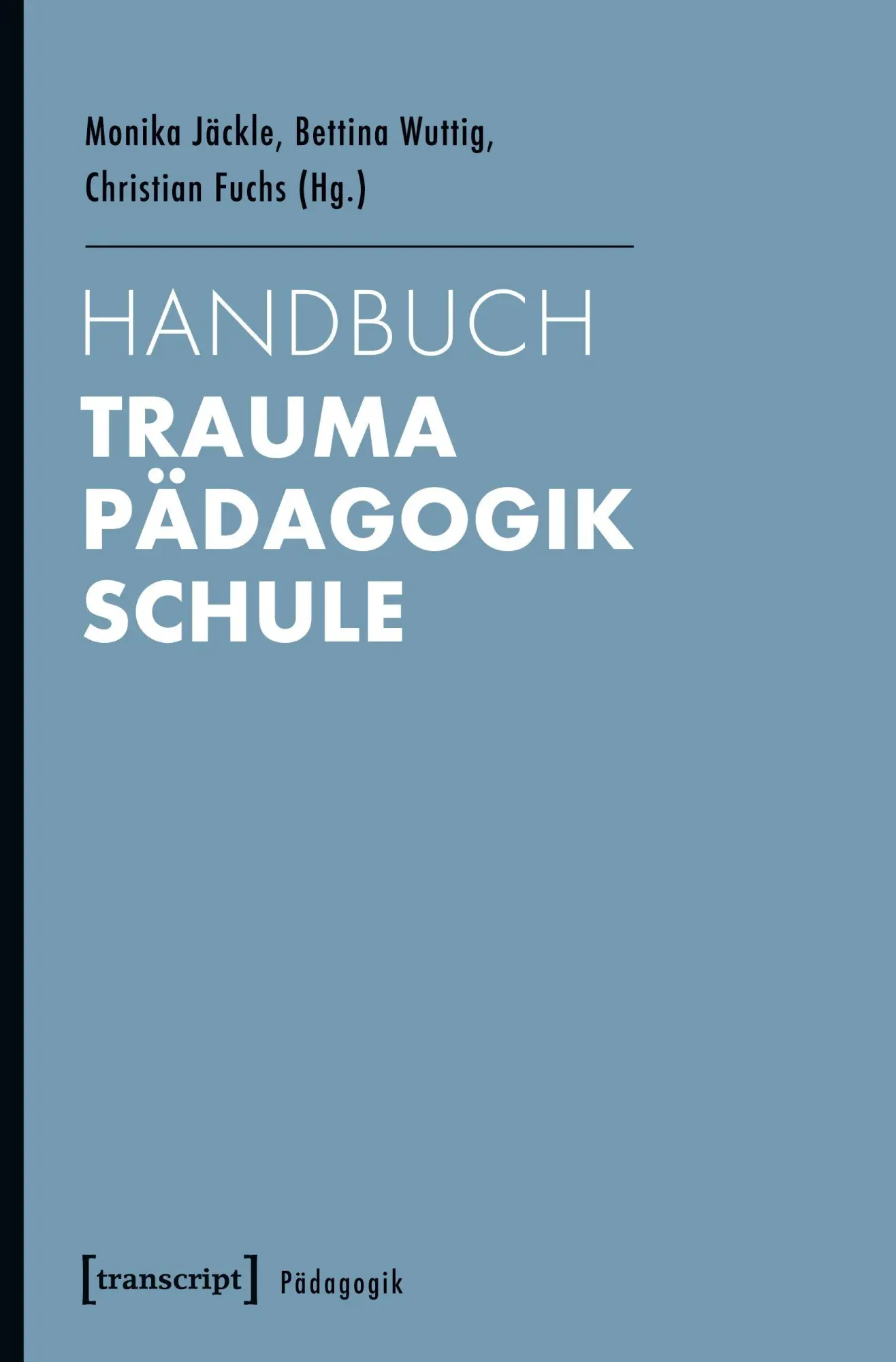 Cover: 9783837625943 | Handbuch Trauma - Pädagogik - Schule | Monika Jäckle | Taschenbuch