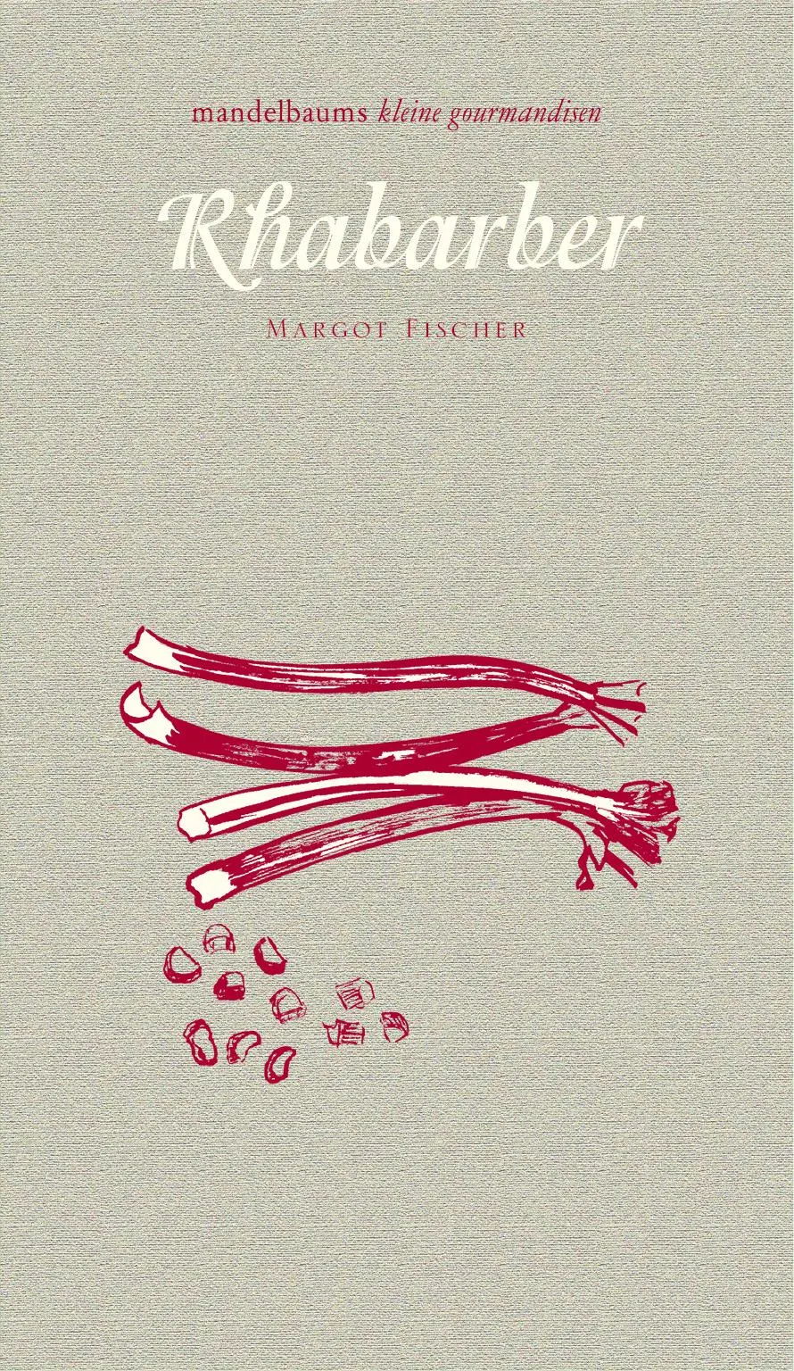 Cover: 9783854765943 | Rhabarber | Margot Fischer | Buch | Mandelbaums Feine Gourmandisen