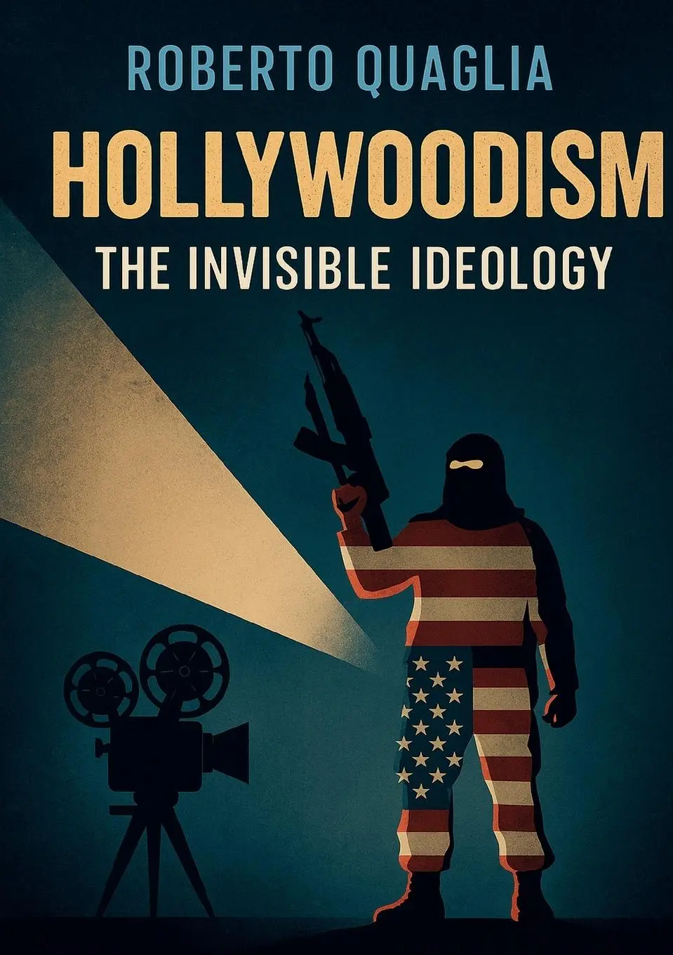 Cover: 9791222785943 | Hollywoodism | The Invisible Ideology | Roberto Quaglia | Taschenbuch