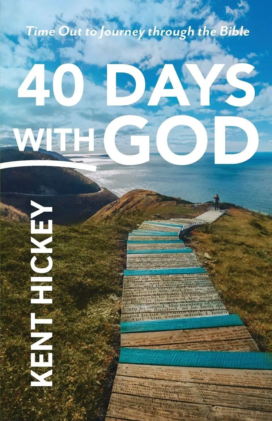 Cover: 9781640606043 | 40 Days with God | Time Out to Journey Through the Bible | Kent Hickey