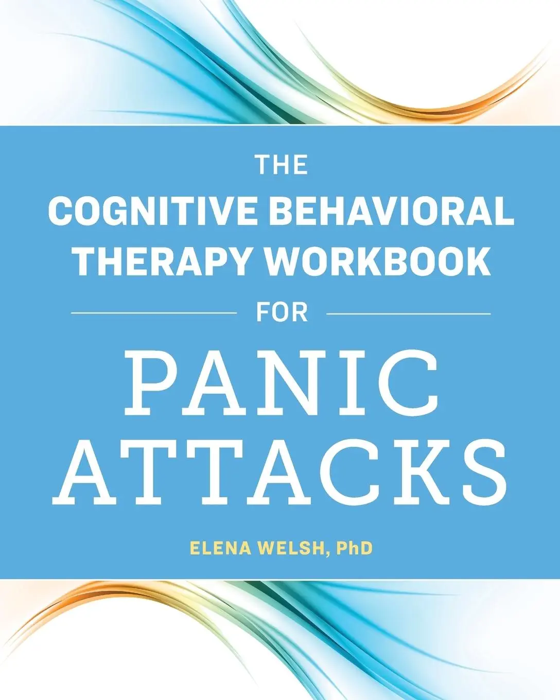 Cover: 9781641526043 | The Cognitive Behavioral Therapy Workbook for Panic Attacks | Welsh