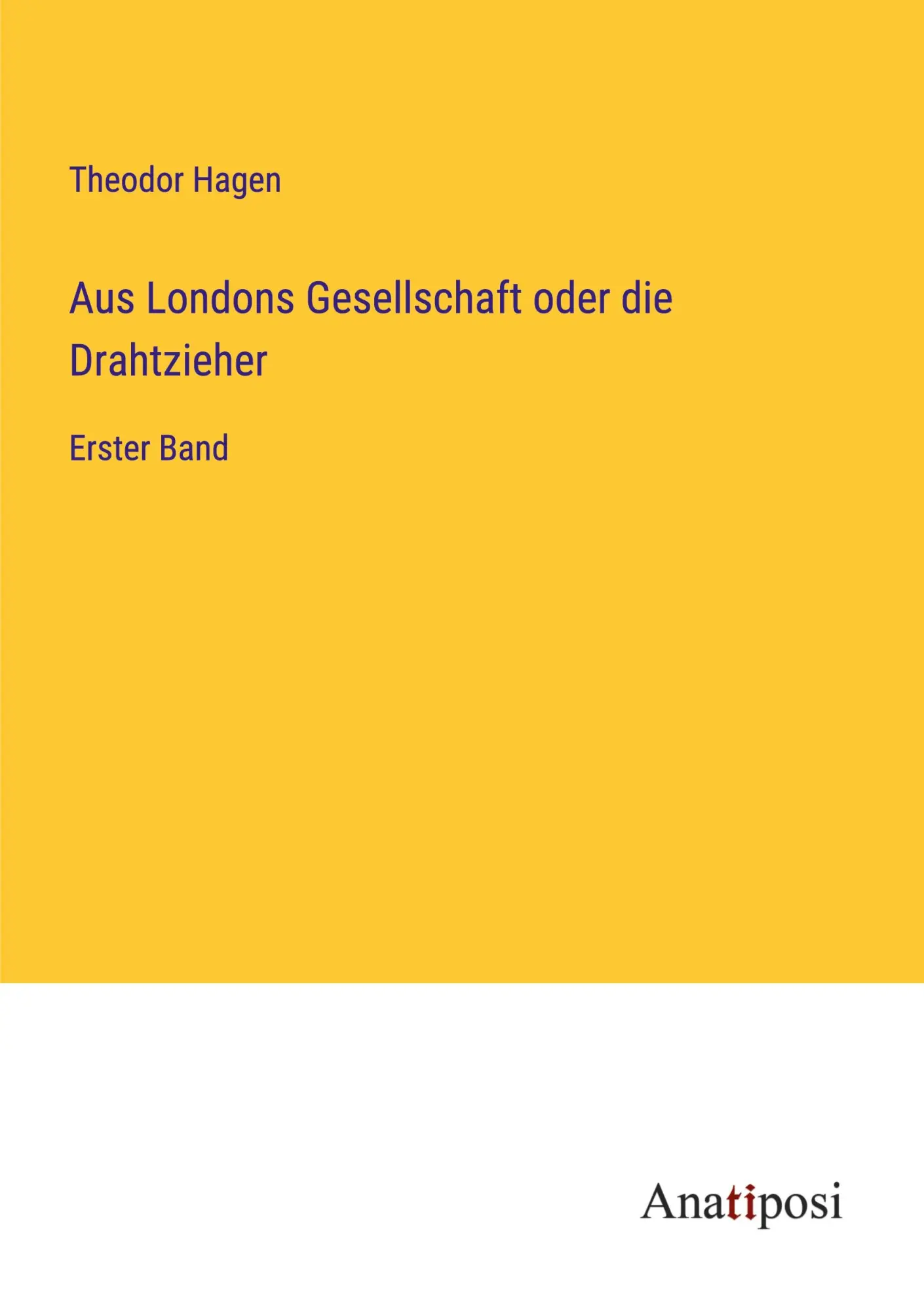 Aus Londons Gesellschaft oder die Drahtzieher: Erster Band