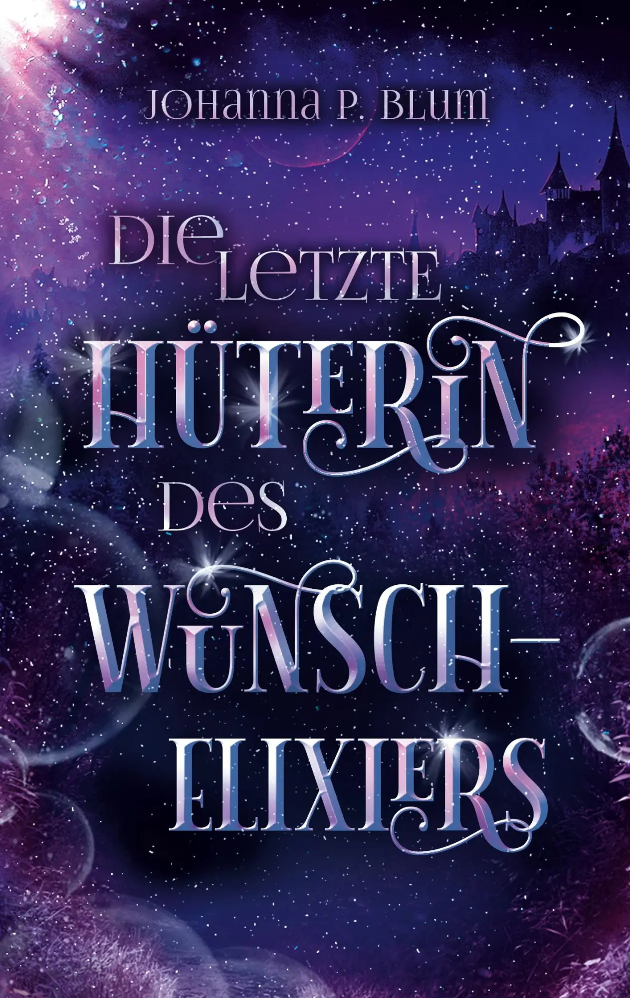 Cover: 9783848266043 | Die letzte Hüterin des Wunschelixiers | Johanna P. Blum | Taschenbuch