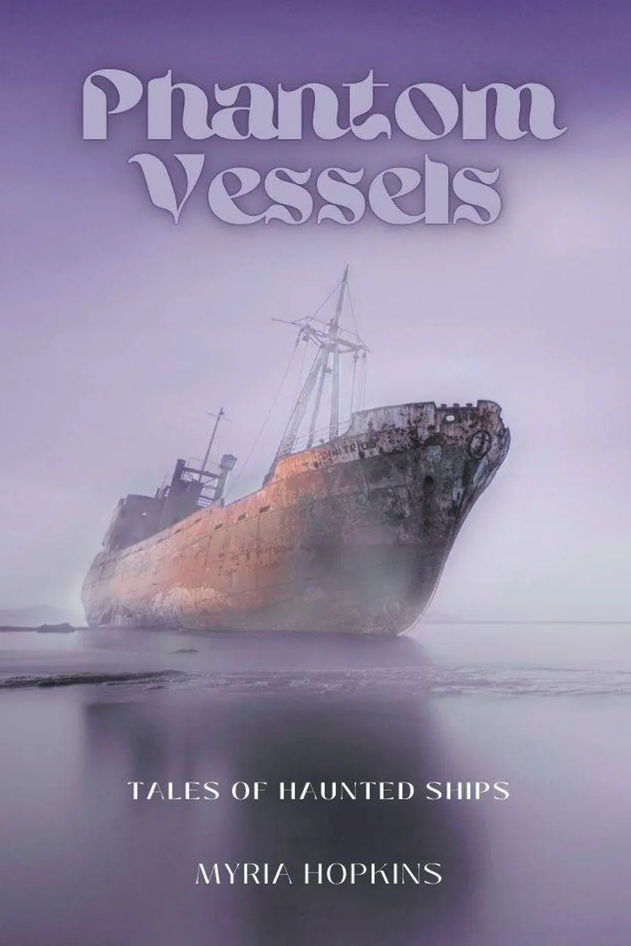 Cover: 9798215726143 | Phantom Vessels | Tales of Haunted Ships | Myria Hopkins | Taschenbuch