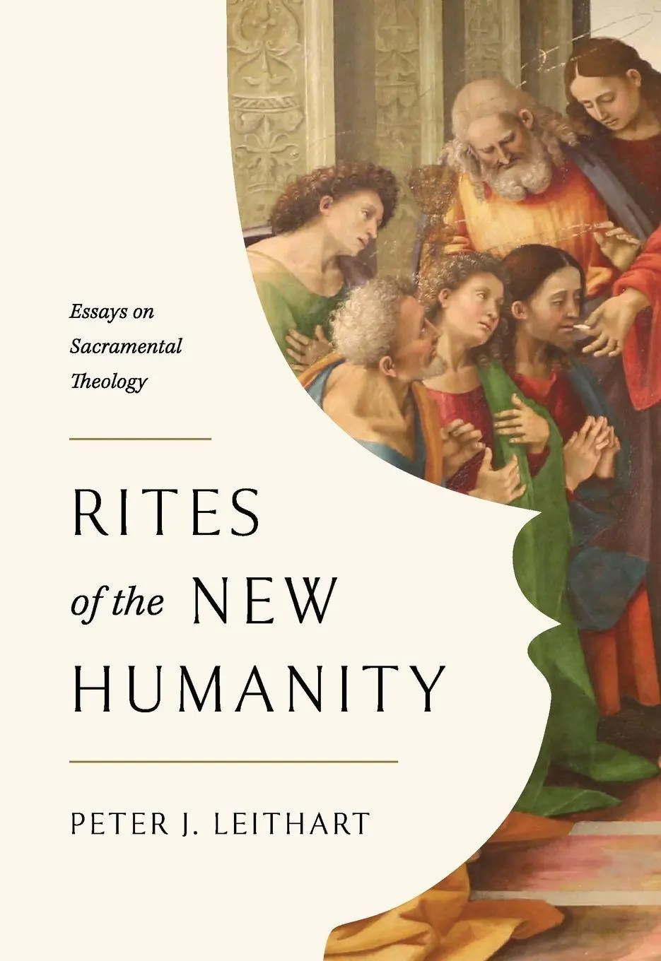 Cover: 9781957726243 | Rites of the New Humanity | Essays on Sacramental Theology | Leithart