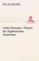 Cover: 9783849546243 | Ueber Riemann's Theorie der Algebraischen Functionen | Felix Klein