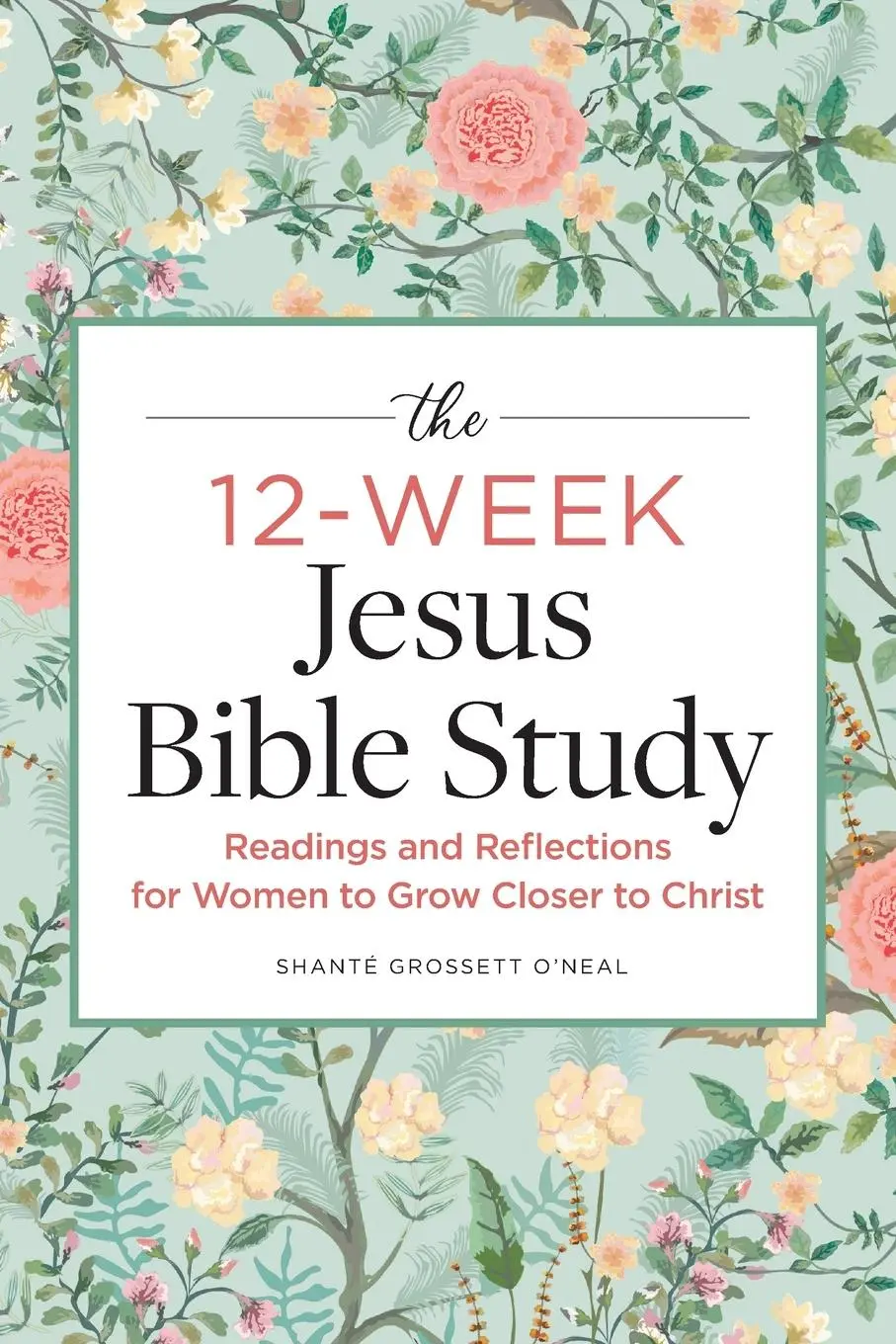 Cover: 9781685396343 | The 12-Week Jesus Bible Study | Shanté Grossett O'Neal | Taschenbuch