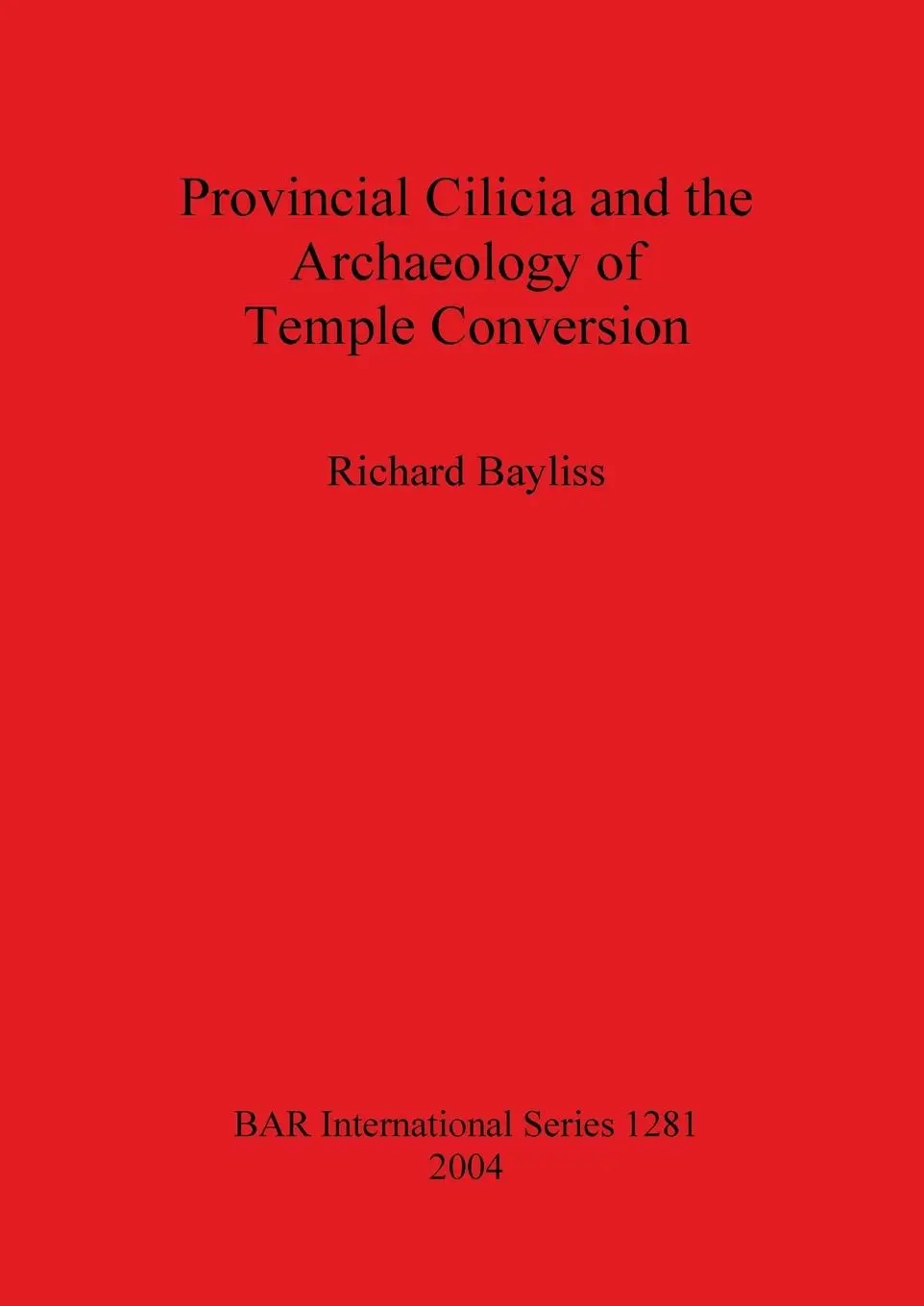 Cover: 9781841716343 | Provincial Cilicia and the Archaeology of Temple Conversion | Bayliss