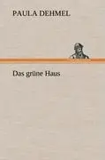 Cover: 9783847246343 | Das grüne Haus | Paula Dehmel | Buch | HC runder Rücken kaschiert