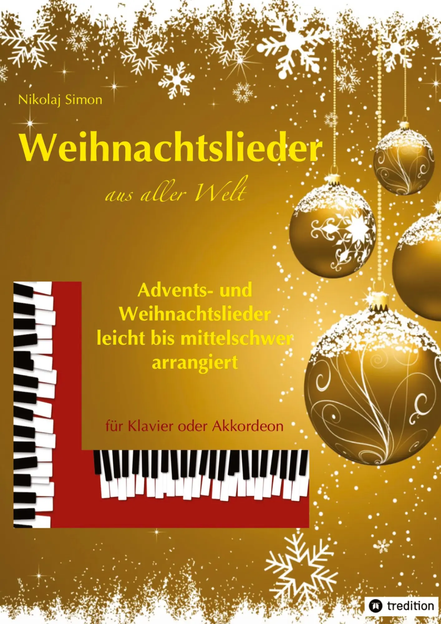 Weihnachtslieder aus aller Welt: Advents- und Weihnachtslieder - für Piano oder Akkordeon, leicht bis mittelschwer arrangiert