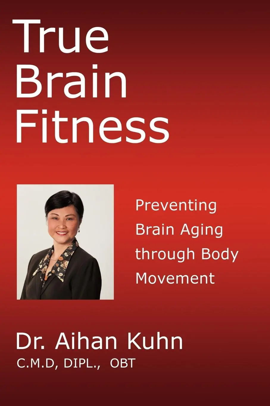 Cover: 9781450266543 | True Brain Fitness | Preventing Brain Aging through Body Movement