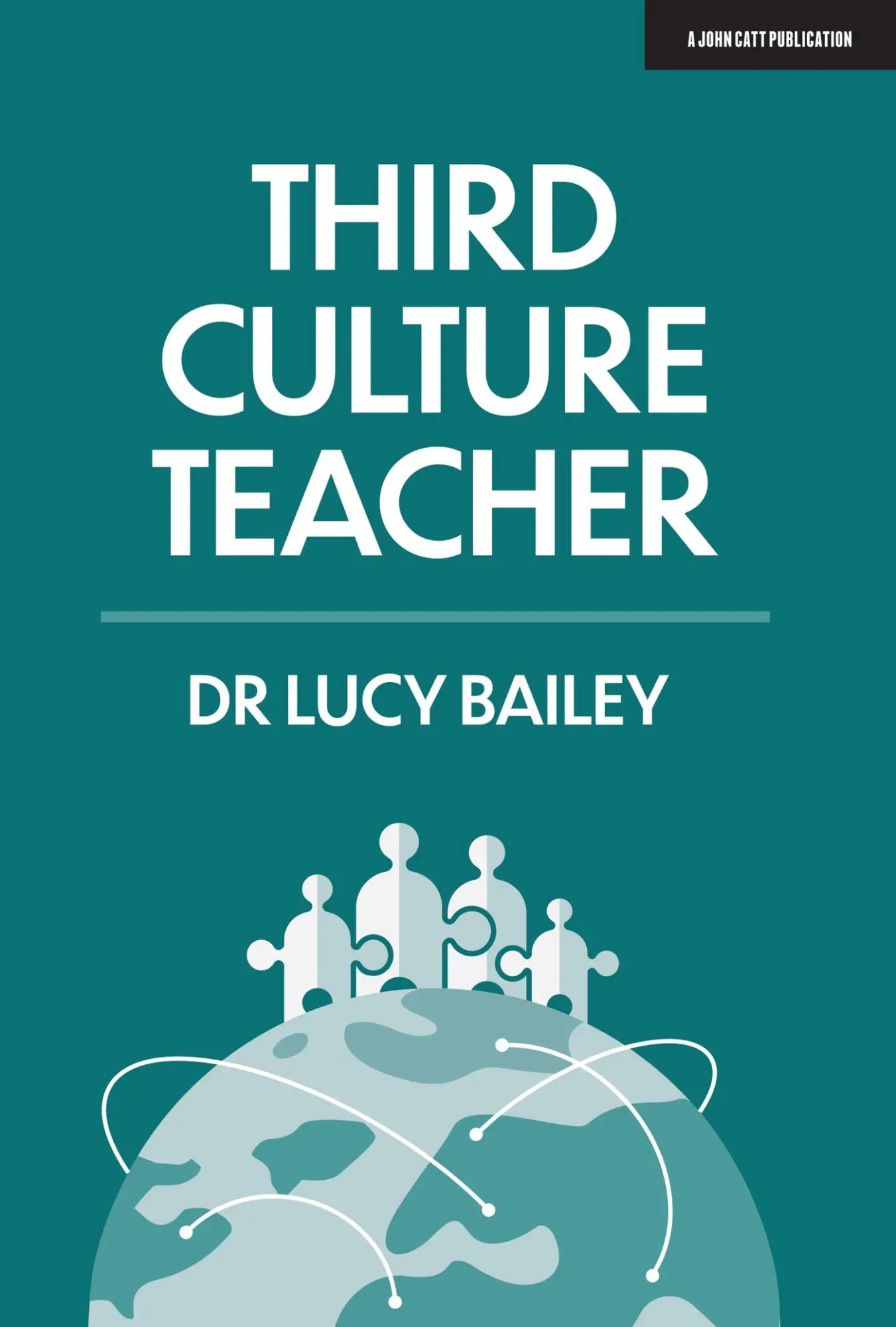 Cover: 9781912906543 | Third Culture Teacher | Lucy Bailey | Taschenbuch | Englisch | 2019