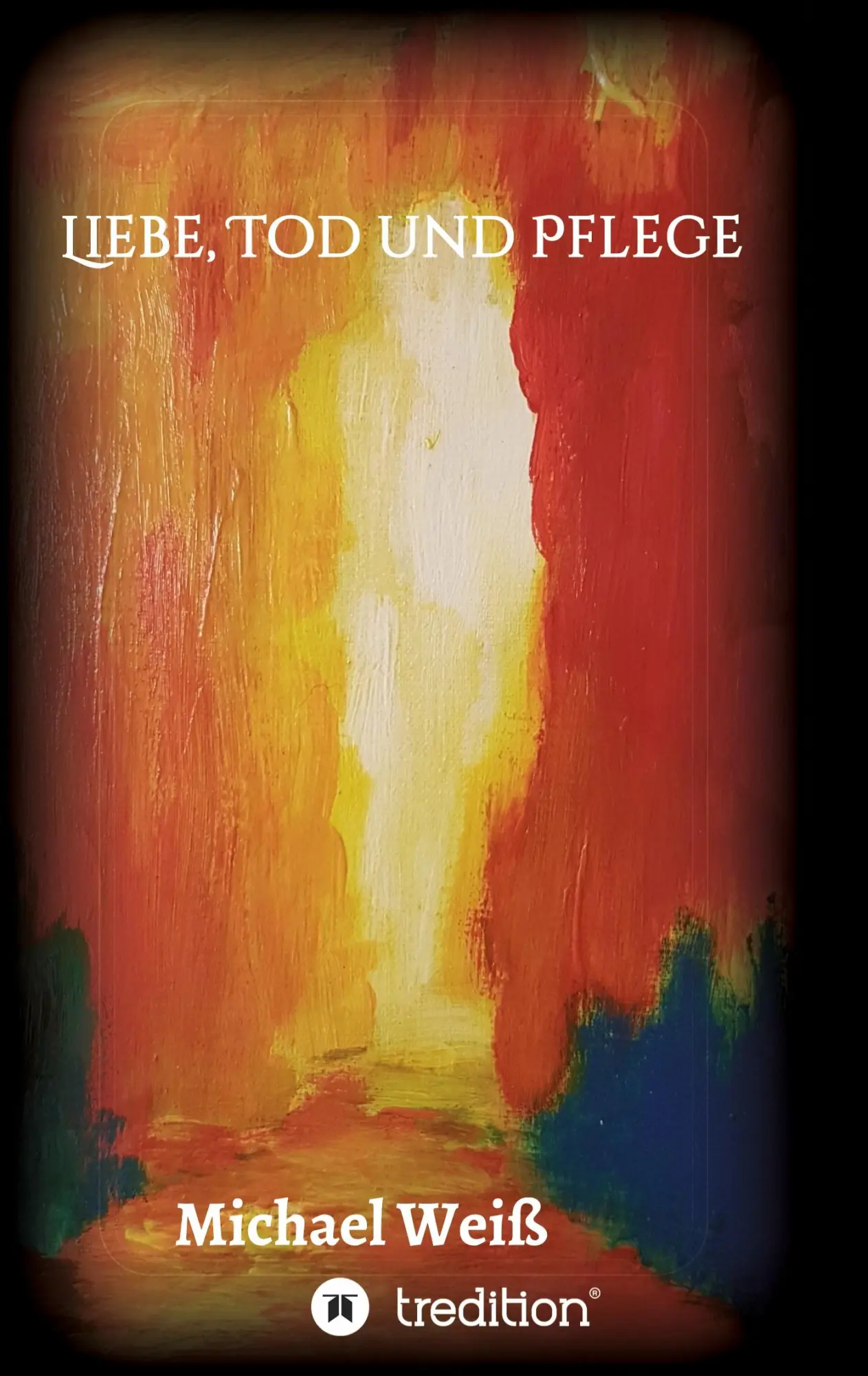 Cover: 9783347106543 | Liebe, Tod und Pflege | Michael Weiß | Taschenbuch | 212 S. | Deutsch