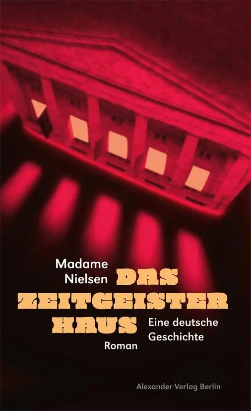 Cover: 9783895816543 | Das Zeitgeisterhaus | Eine deutsche Geschichte. Roman | Madame Nielsen