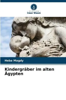 Cover: 9786205616543 | Kindergräber im alten Ägypten | Heba Magdy | Taschenbuch | 52 S.