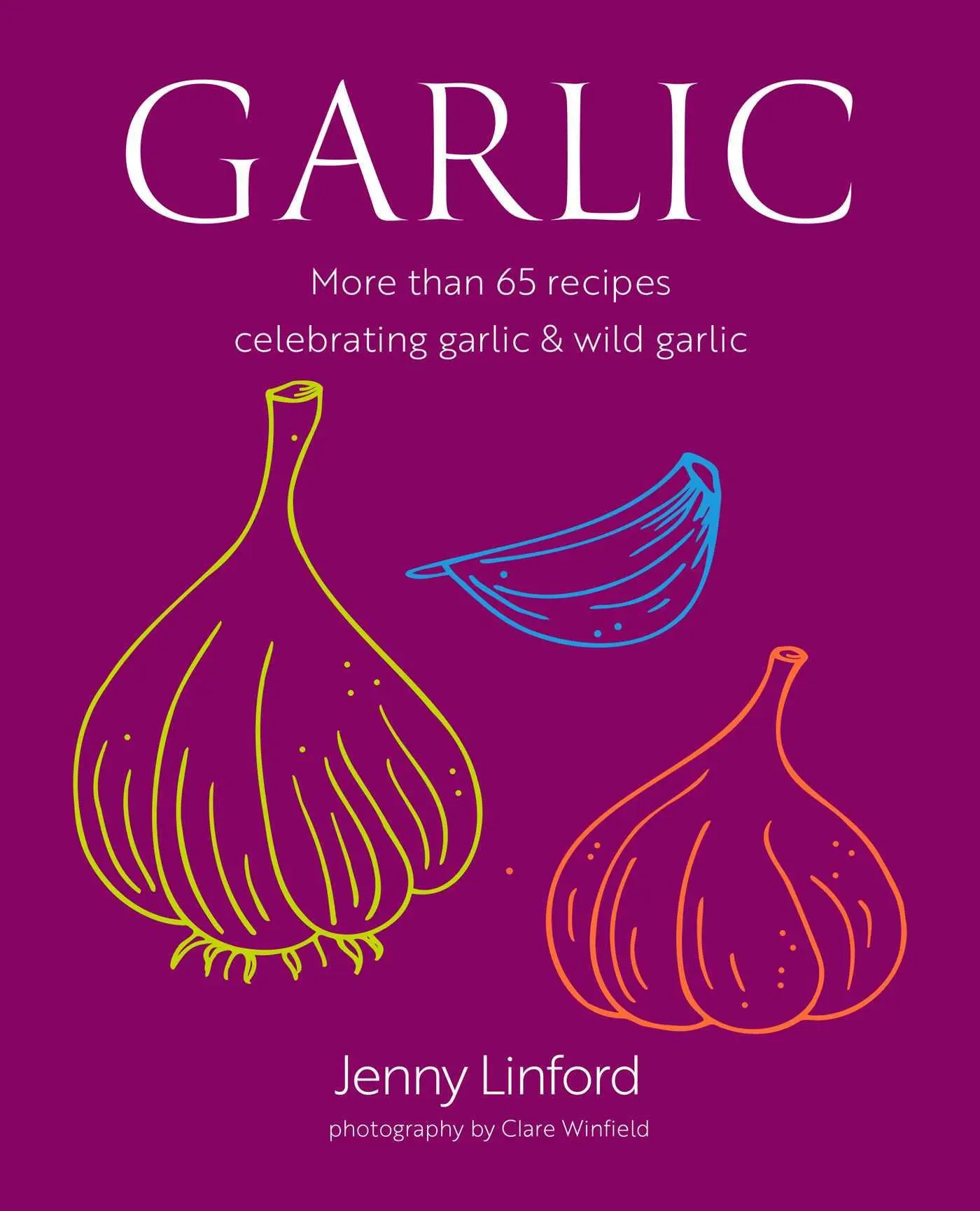 Cover: 9781788796743 | Garlic | More Than 65 Recipes Celebrating Garlic &amp; Wild Garlic | Buch