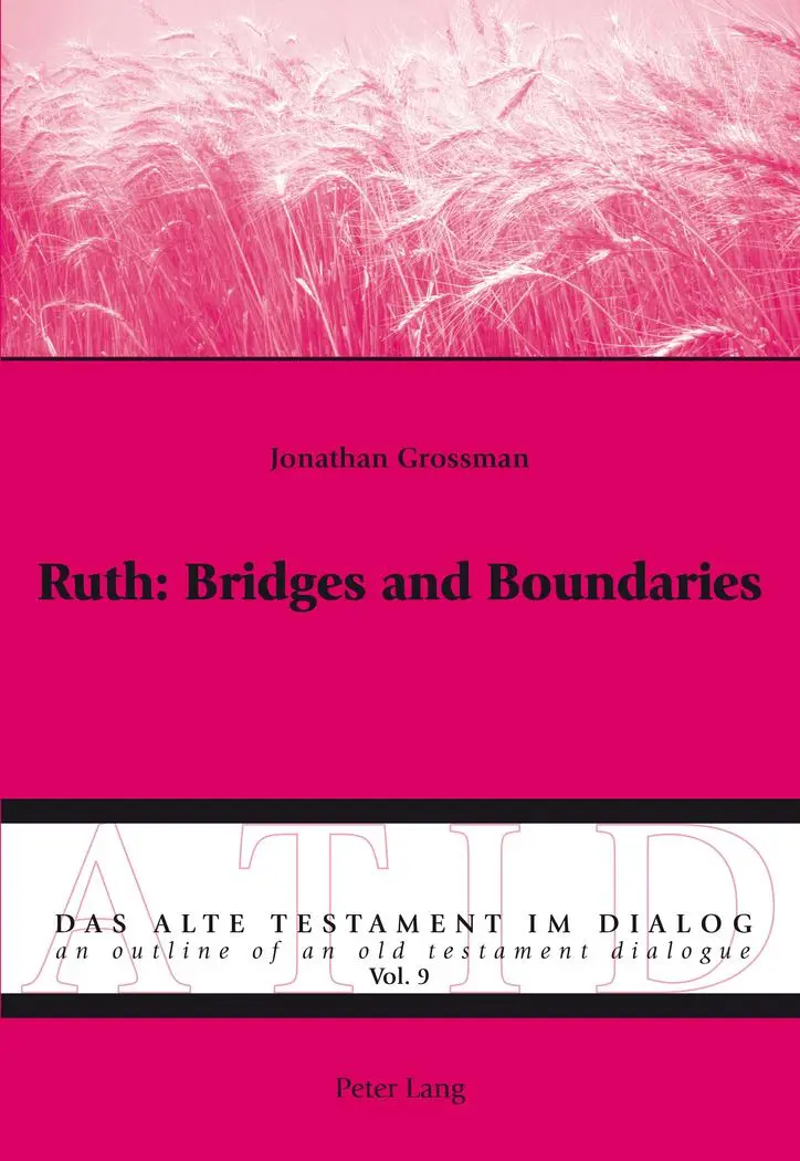 Ruth: Bridges and Boundaries (Das Alte Testament im Dialog / An Outline of an Old Testament Dialogue)