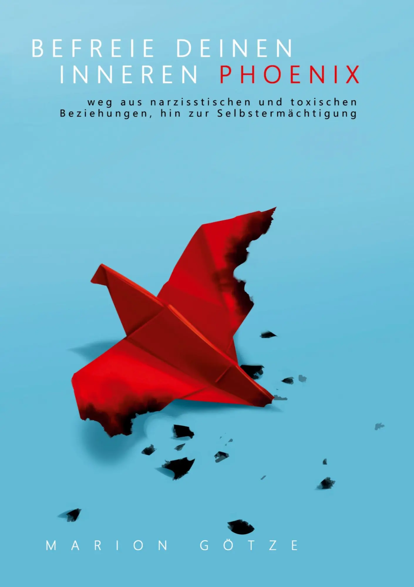 Cover: 9783347256743 | BEFREIE DEINEN INNEREN PHÖNIX | Marion Götze | Taschenbuch | Paperback
