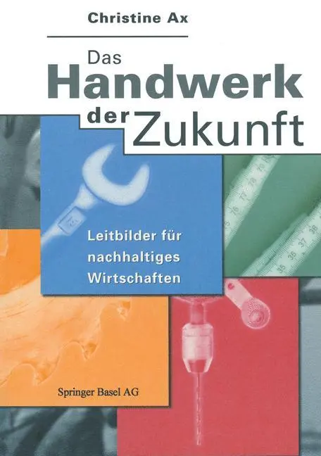 Cover: 9783764356743 | Das Handwerk der Zukunft | Leitbilder für nachhaltiges Wirtschaften