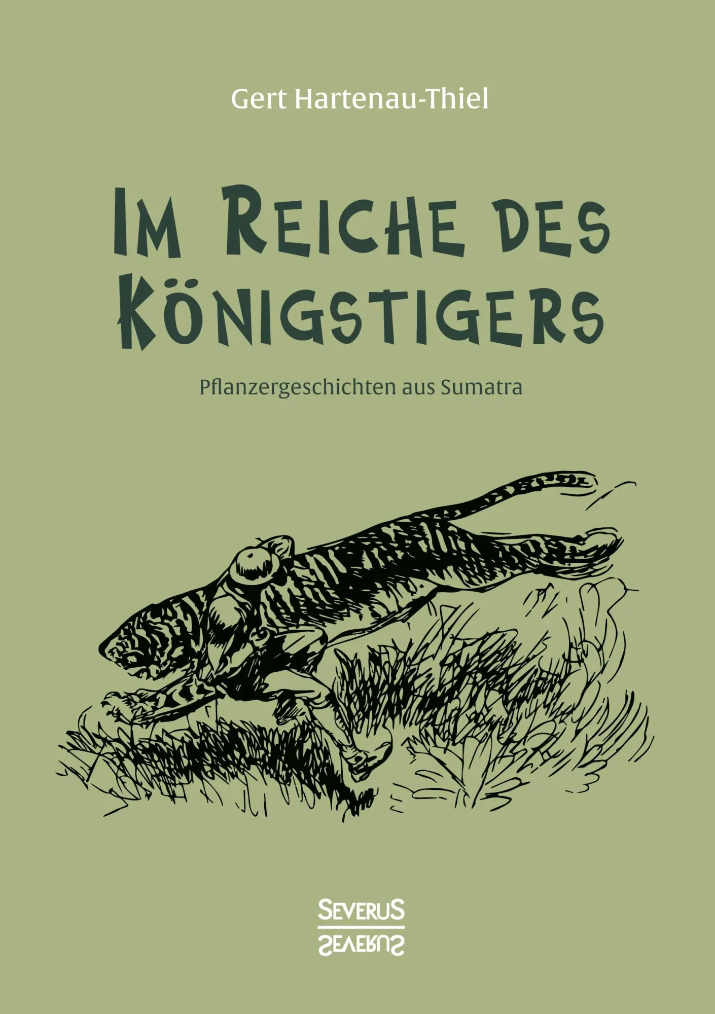 Cover: 9783958016743 | Im Reiche des Königstigers | Pflanzergeschichten aus Sumatra | Buch