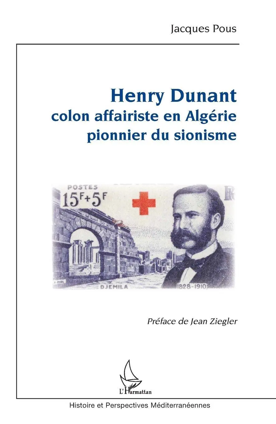 Cover: 9782343216843 | Henry Dunant | Colon affairiste en Algérie - pionnier du sionisme