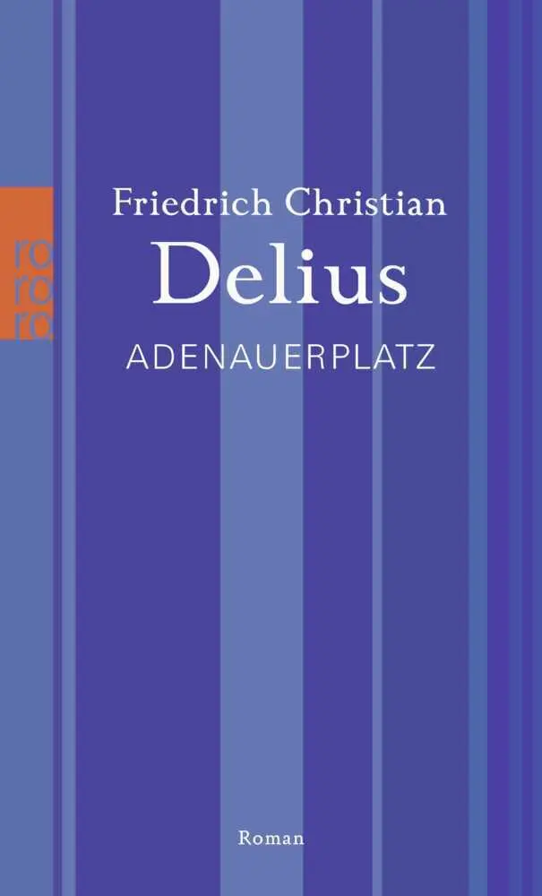 Cover: 9783499266843 | Adenauerplatz | Roman | Friedrich Christian Delius | Taschenbuch