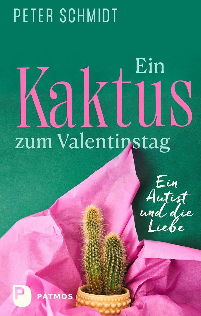 Cover: 9783843616843 | Ein Kaktus zum Valentinstag | Ein Autist und die Liebe | Peter Schmidt