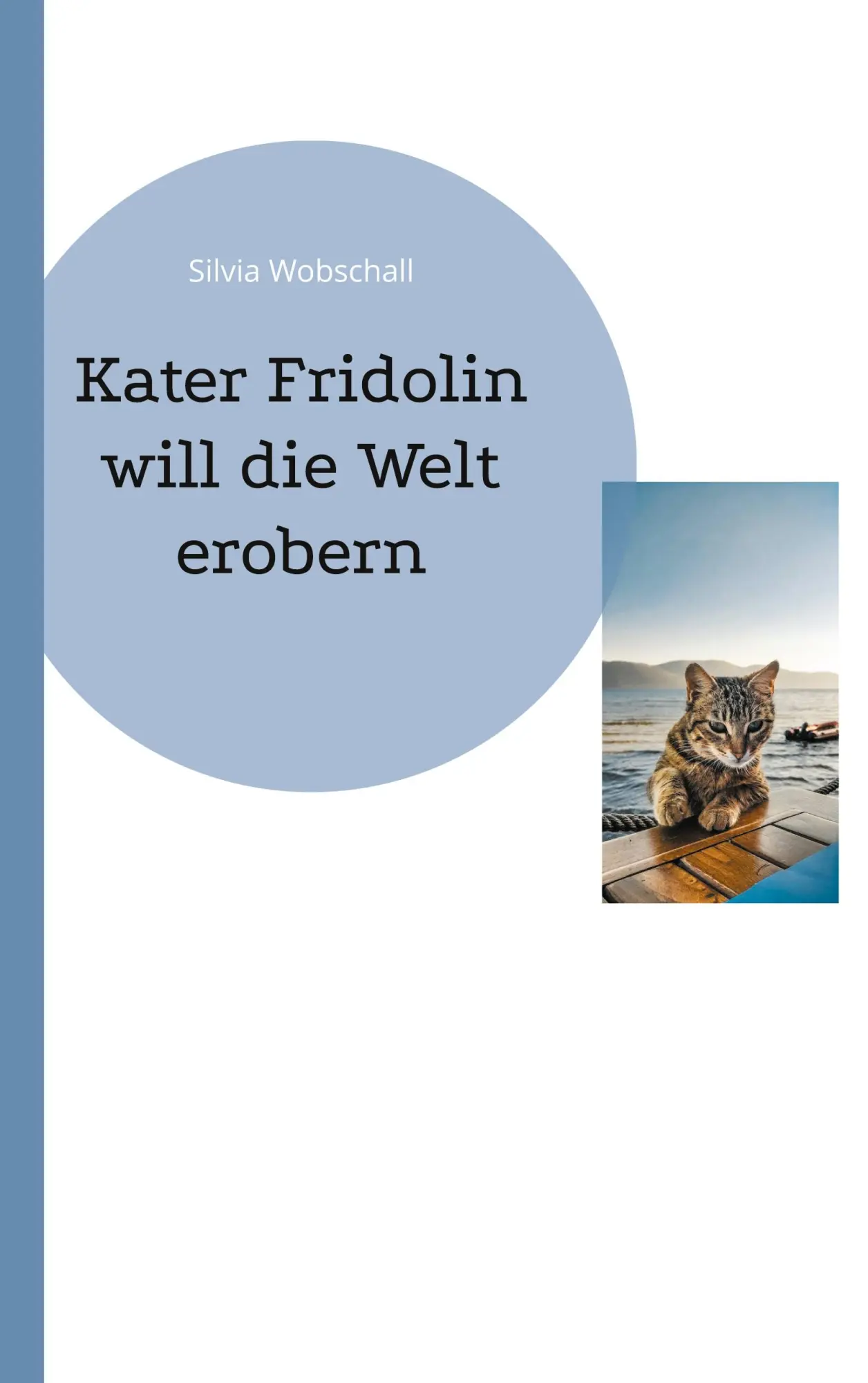 Cover: 9783758326943 | Kater Fridolin | die Welt erobern | Silvia Wobschall | Taschenbuch