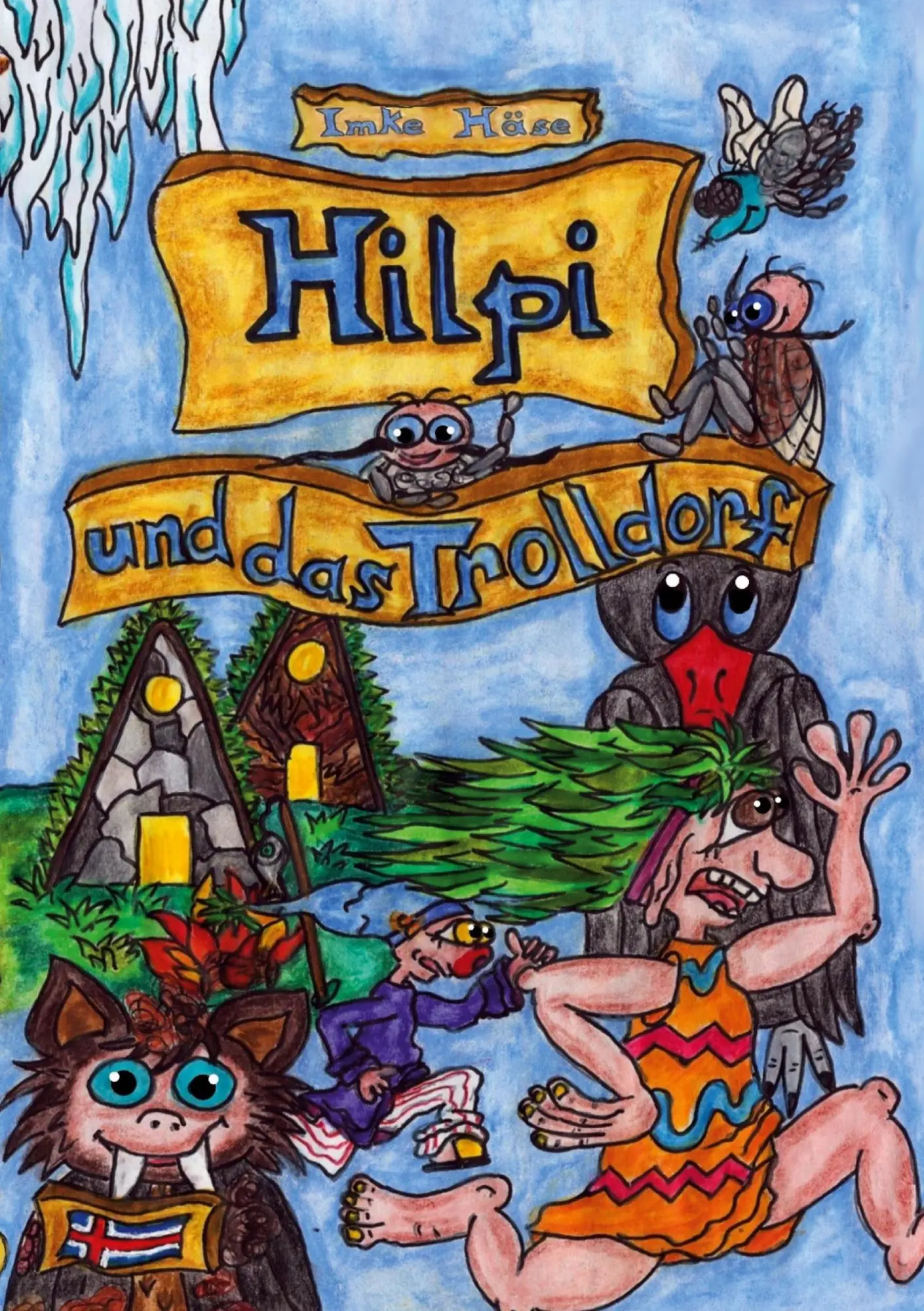 Cover: 9783759796943 | Hilpi und das Trolldorf | Hilpis Abenteuer Band 10 | Imke Häse | Buch
