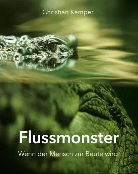 Cover: 9783849576943 | Flussmonster | Wenn der Mensch zur Beute wird | Christian Kemper