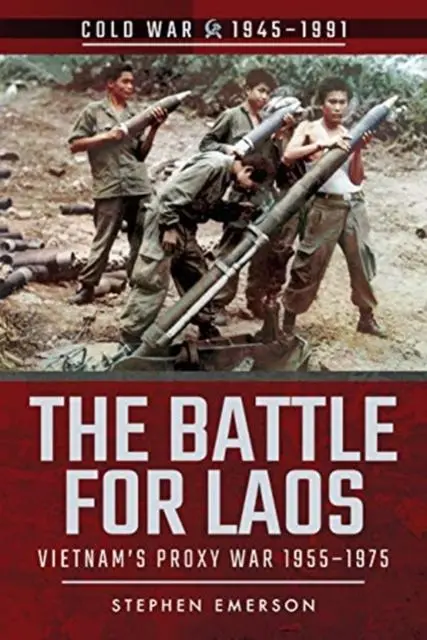 Cover: 9781526757043 | The Battle for Laos | Vietnam's Proxy War, 1955-1975 | Stephen Emerson