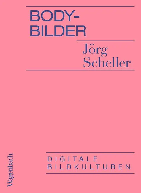 Cover: 9783803137043 | Body-Bilder | Digitale Bildkulturen | Jörg Scheller | Taschenbuch