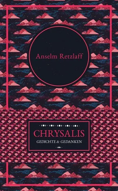 Cover: 9783947857043 | Chrysalis | Gedichte und Gedanken | Anselm Retzlaff | Buch | 88 S.