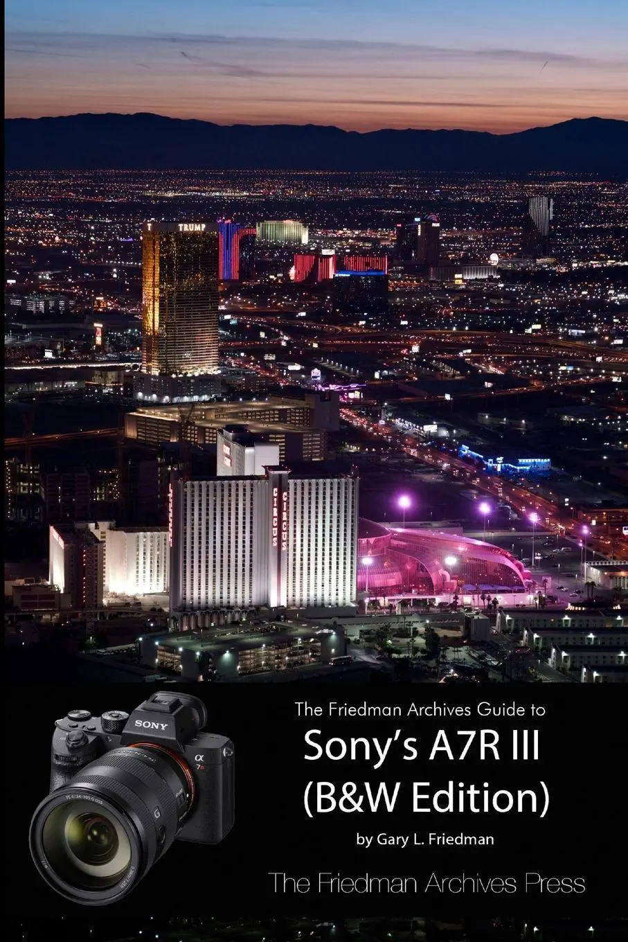 Cover: 9781387537143 | The Friedman Archives Guide to Sony's A7R III (B&amp;W Edition) | Friedman