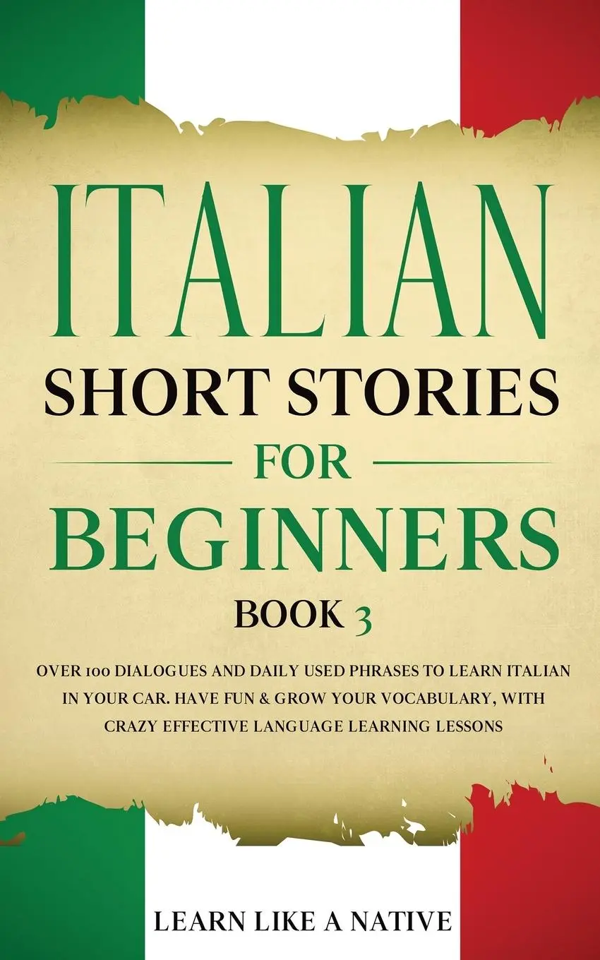 Cover: 9781913907143 | Italian Short Stories for Beginners Book 3 | Learn Like A Native