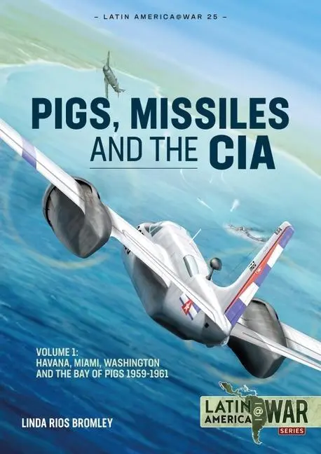 Cover: 9781914377143 | Pigs, Missiles and the CIA | Linda Rios Bromley | Taschenbuch | 2021