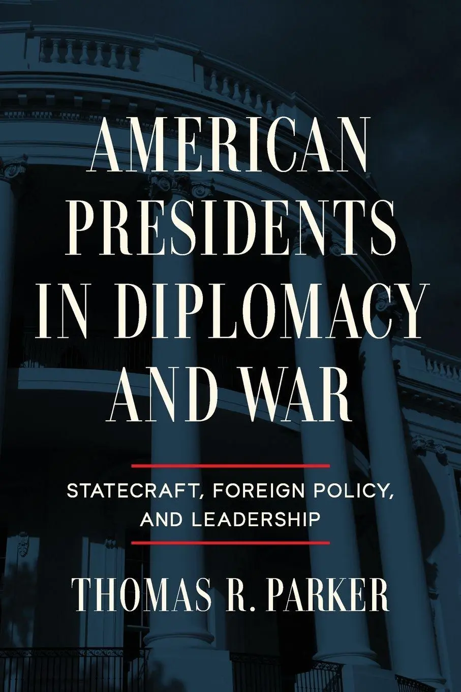 Cover: 9780268207243 | American Presidents in Diplomacy and War | Thomas R. Parker | Buch