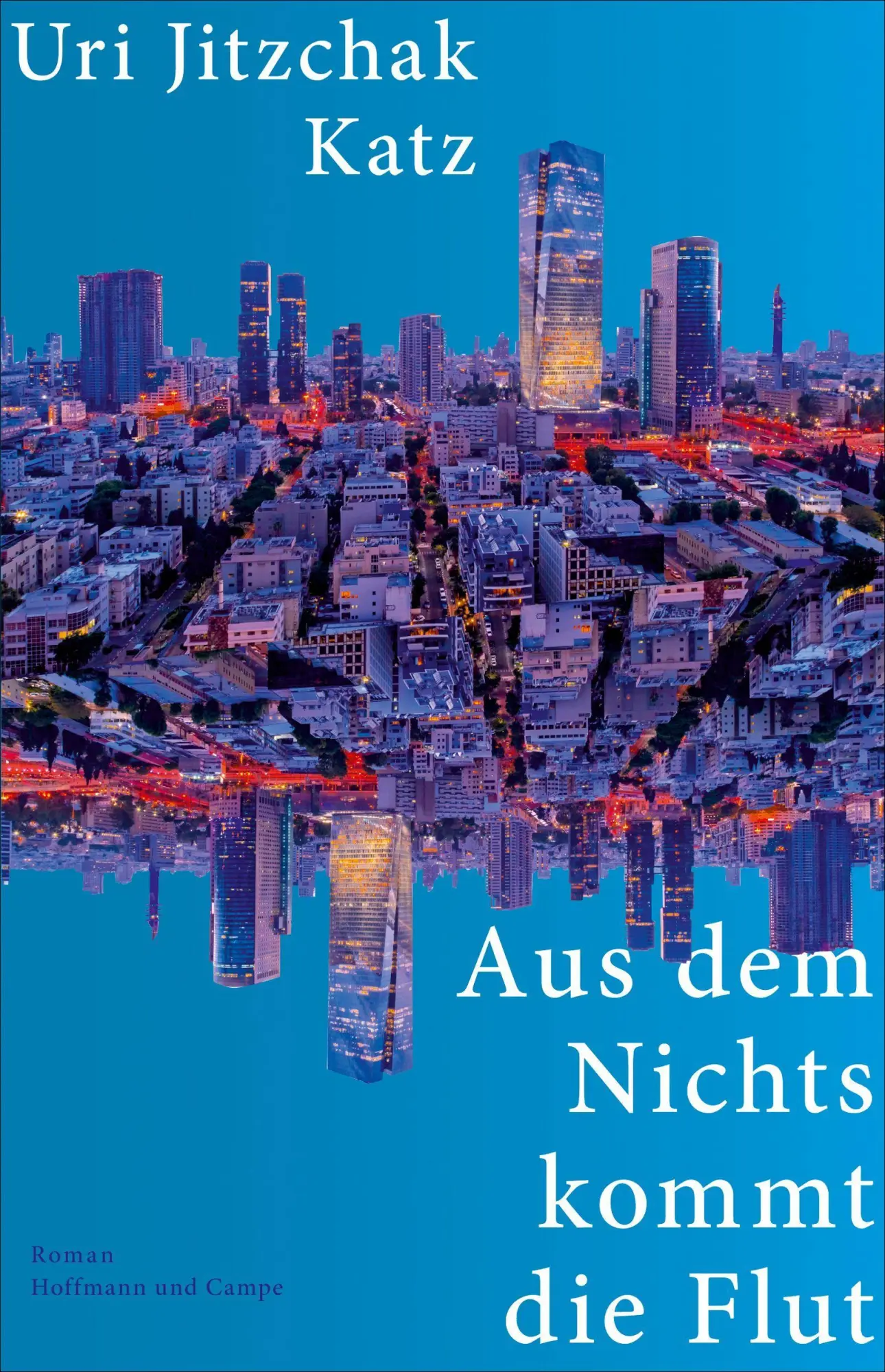 Cover: 9783455017243 | Aus dem Nichts kommt die Flut | Roman | Uri Jitzchak Katz | Buch