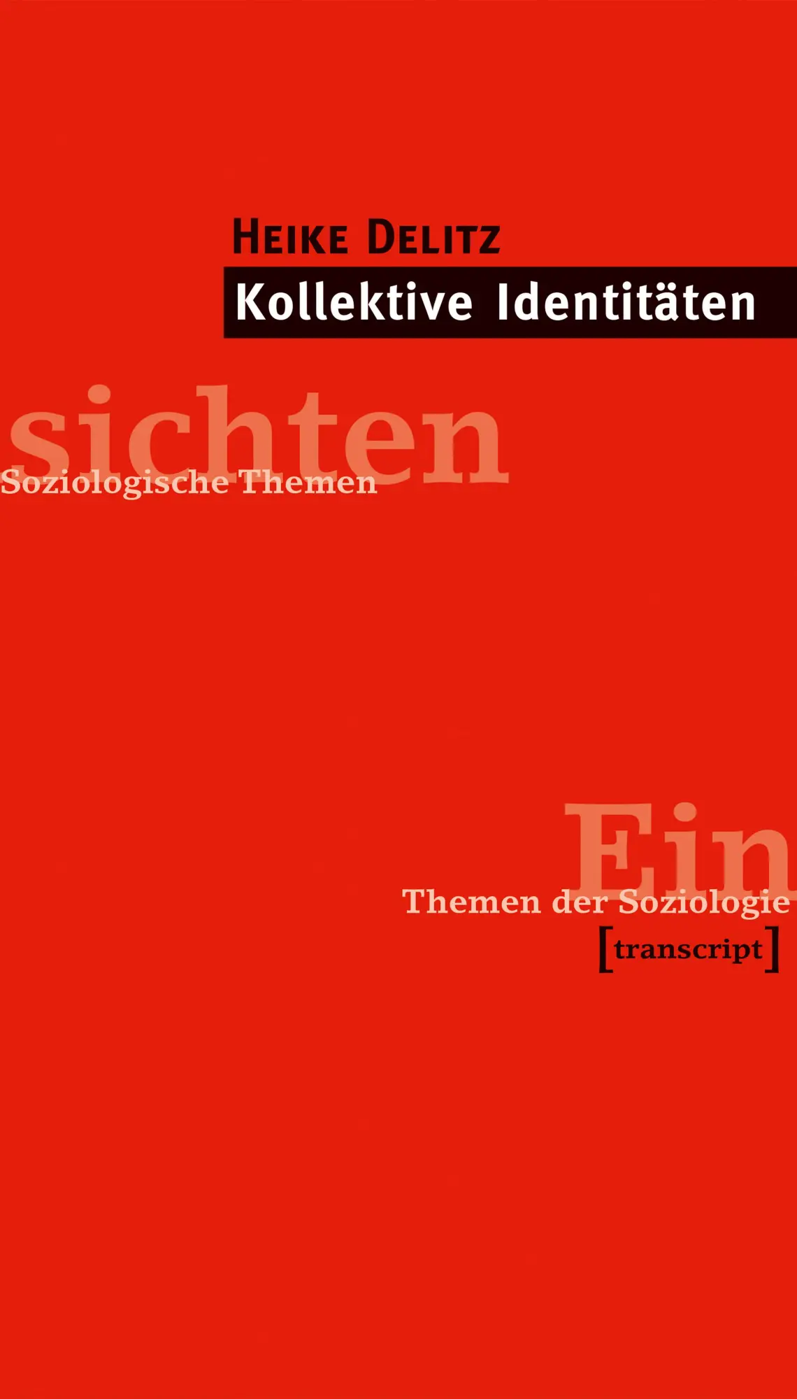 Cover: 9783837637243 | Kollektive Identitäten | Einsichten. Themen der Soziologie | Delitz