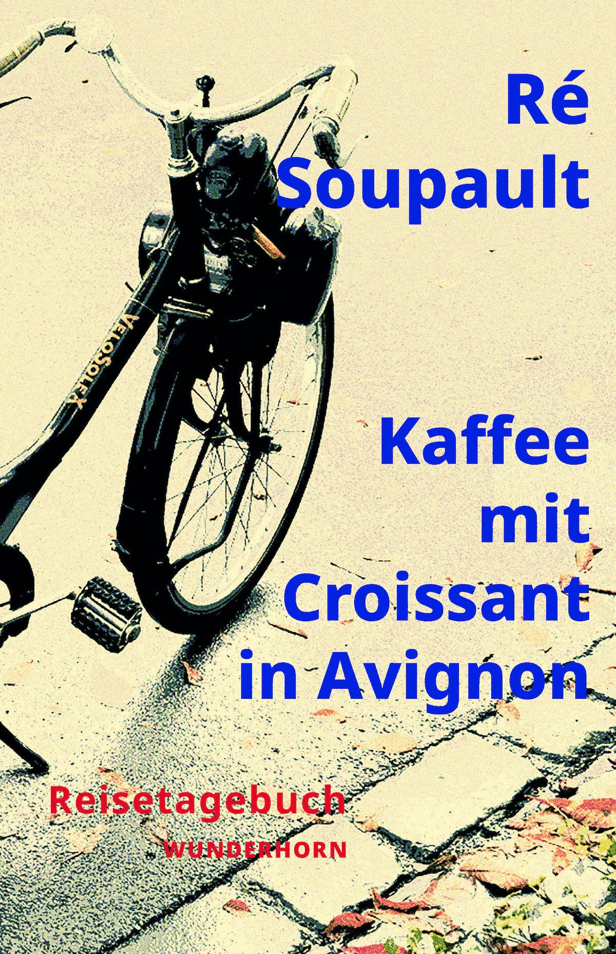 Cover: 9783884237243 | Kaffee mit Croissant in Avignon | Reisetagebuch | Ré Soupault | Buch