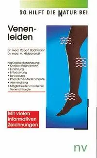 Cover: 9783935407243 | Venenleiden | So hilft die Natur | Robert M Bachmann | Taschenbuch