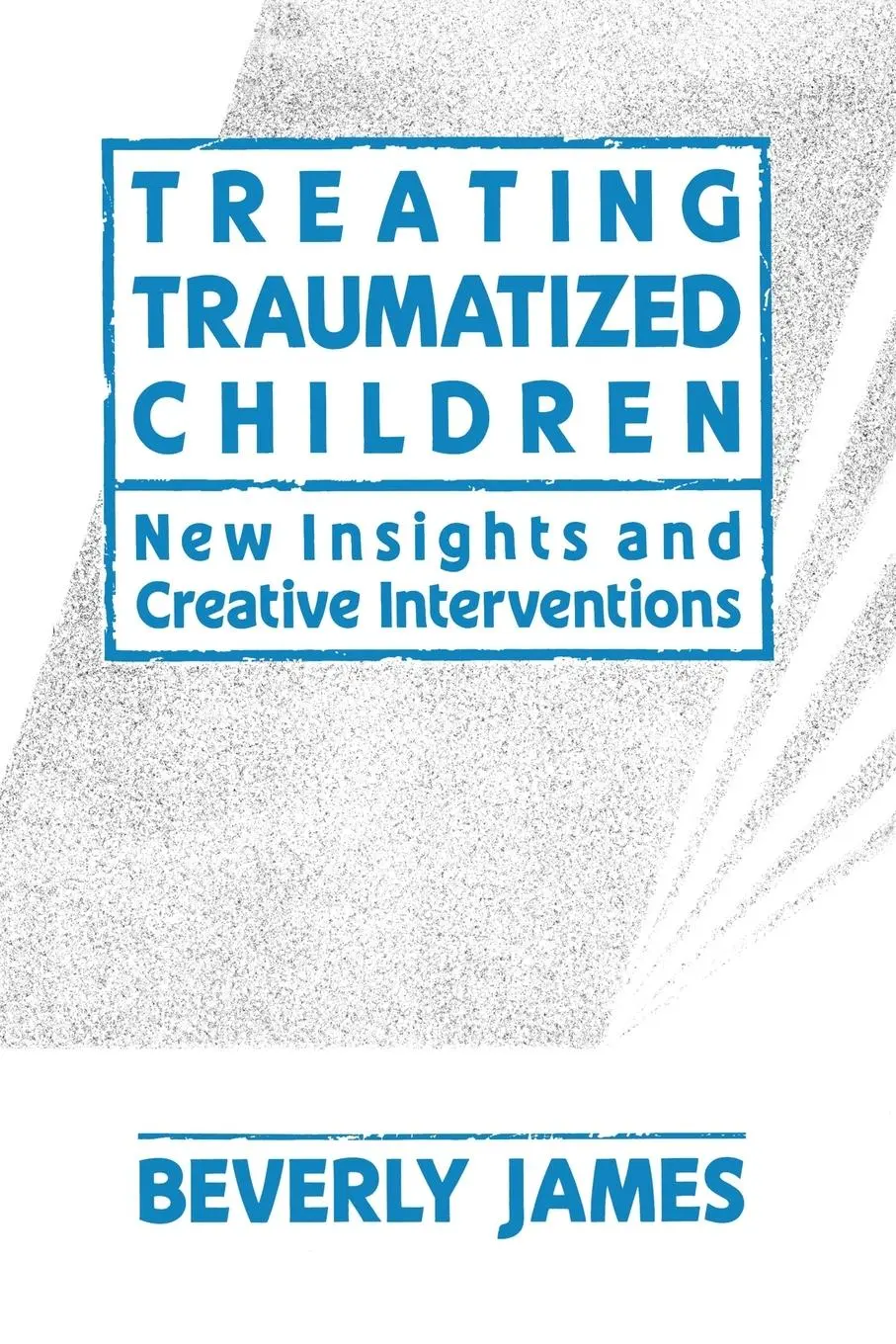 Cover: 9781439157343 | Treating Traumatized Children | Beverly James | Taschenbuch | Englisch