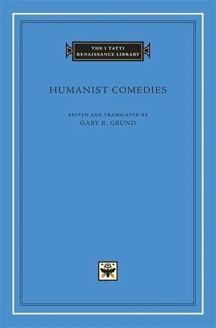 Cover: 9780674017443 | Humanist Comedies | Gary R Grund | Buch | Einband - fest (Hardcover)